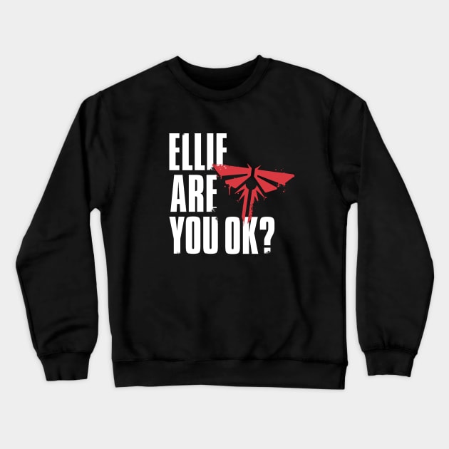 Ellie Are You OK? Crewneck Sweatshirt by Cinestore Merch